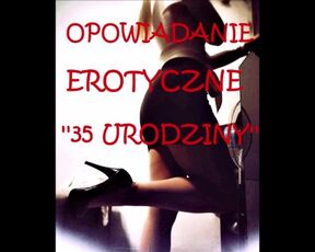 OPOWIADANIE EROTYCZNE ''35 URODZINY''