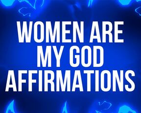 Women Are My God Affirmations